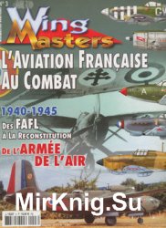 LAiation Francaise au Combat 1940-1945 (Wing Masters Hors-Serie 3)