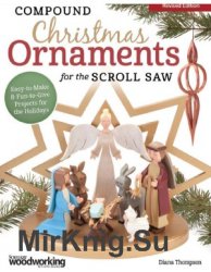 Compound Christmas Ornaments for the Scroll Saw: Easy-To-Make & Fun-To-Give Projects for the Holidays