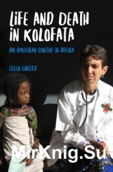 Life and Death in Kolofata: An American Doctor in Africa