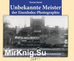 Unbekannte Meister der Eisenbahn-Photographie