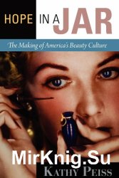 Hope in a Jar. The Making of Americas Beauty Culture