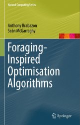 Foraging-Inspired Optimisation Algorithms (Natural Computing Series)