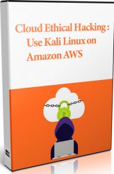 Cloud Ethical Hacking: Use Kali Linux on Amazon AWS ()