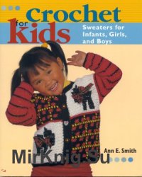 Crochet for Kids Sweaters for Infants, Girls, and Boy