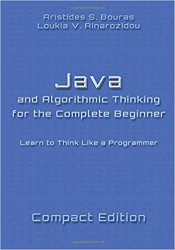 Java and Algorithmic Thinking for the Complete Beginner - Compact Edition: Learn to Think Like a Programmer