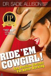 Ride 'Em Cowgirl! Sex Position Secrets For Better Bucking