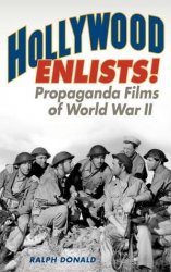 Hollywood Enlists! Propaganda Films of World War II