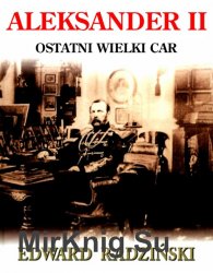 Aleksander II. Ostatni wielki car