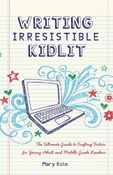 Writing Irresistible Kidlit