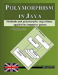 Polymorphism in Java: Methods and polymorphic algorithms applied to computer games