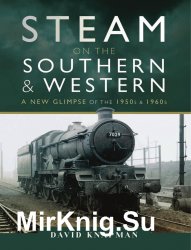 Steam on the Southern and Western: A New Glimpse of the 1950s and 1960s