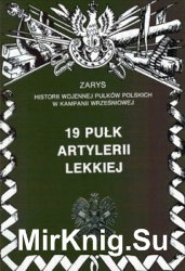 19 Pulk Artylerii Lekkiej (Zarys historii wojennej pulkow polskich w kampanii wrzesniowej. Zeszyt 62)