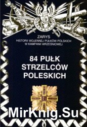 84 Pulk Strzelcow Poleskich (Zarys historii wojennej pulkow polskich w kampanii wrzesniowej. Zeszyt 141)