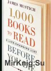 1,000 Books to Read Before You Die. A Life-Changing List