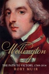 Wellington: The Path to Victory 1769-1814