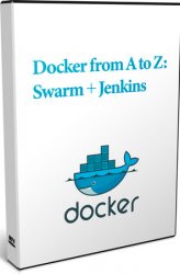 Docker from A to Z: Swarm + Jenkins (Видеокурс)