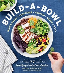 Build-a-Bowl: 77 Satisfying & Nutritious Combos
