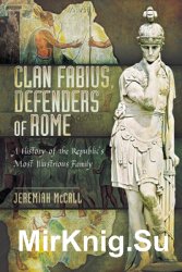 Clan Fabius, Defenders of Rome: A History of the Republics Most Illustrious Family