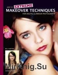 Jerry Ds Extreme Makeover Techniques for Digital Glamour Photography