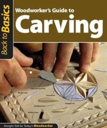 Woodworker's Guide to Carving: Straight Talk for Today's Woodworker