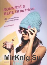 Bonnets & berets au tricot : 36 modeles faciles et rapides a realiser