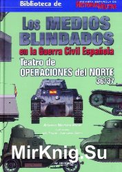 Los Medios Blindados en la Guerra Civil Espanola: Teatro de Operaciones del Norte 36/37
