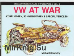 VW at War - Kubelwagen, Schwimmwagen & Special Vehicles (German Trucks & Cars in WWII vol.II)