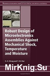 Robust Design of Microelectronics Assemblies Against Mechanical Shock, Temperature and Moisture