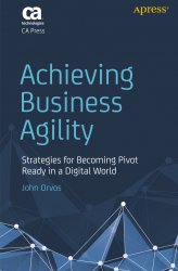 Achieving Business Agility: Strategies for Becoming Pivot Ready in a Digital World
