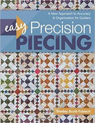 Easy Precision Piecing: A New Approach to Accuracy & Organization for Quilter