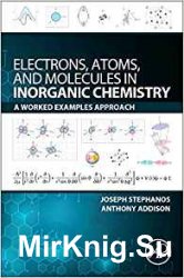 Electrons Atoms and Molecules in Inorganic Chemistry. A worked Examples Approach