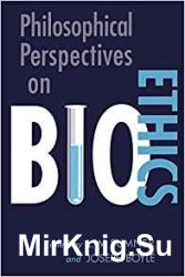 Philosophical Perspectives on Bioethics