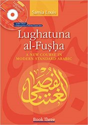 Lughatuna al-Fusha: A New Course in Modern Standard Arabic: Book Three