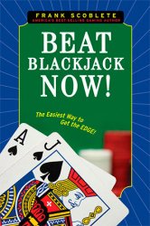 Beat Blackjack Now!: The Easiest Way to Get the Edge!
