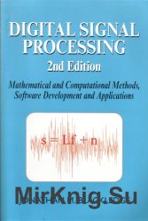 Digital Signal Processing: Mathematical and Computational Methods, Software Development and Applications, Second Edition