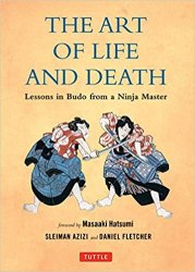 The Art of Life and Death: Lessons in Budo from a Ninja Master