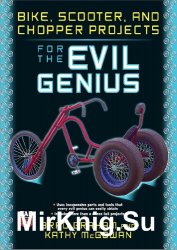 Bike, Scooter, and Chopper Projects for the Evil Genius