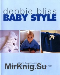 Baby Style: Home Accessories and Irresistible Knitwear Designs for 0-3 Year Olds