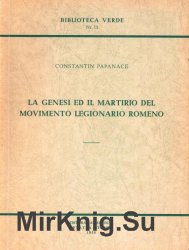 La genesi ed il martirio del Movimento legionario romeno