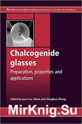 Chalcogenide glasses: Preparation, properties and applications
