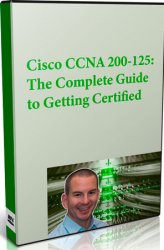 Cisco CCNA 200-125: The Complete Guide to Getting Certified ()
