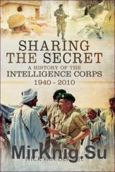 Sharing the Secret: The History of the Intelligence Corps 1940-2010
