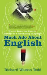 Much Ado about English: Up and Down the Bizarre Byways of a Fascinating Language