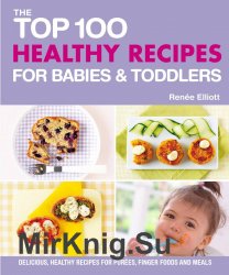 Top 100 Healthy Recipes for Babies and Toddlers