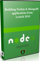 Building Nodejs & Mongodb applications from scratch 2018 ()