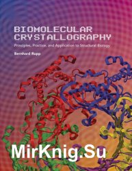 Biomolecular Crystallography: Principles, Practice, and Application to Structural Biology