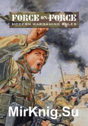 Force on Force: Modern Wargaming Rules (Osprey Force on Force)