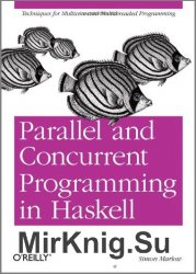 Parallel and Concurrent Programming in Haskell