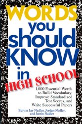 Words You Should Know In High School: 1000 Essential Words To Build Vocabulary, Improve Standardized Test Scores, And Write Successful Papers
