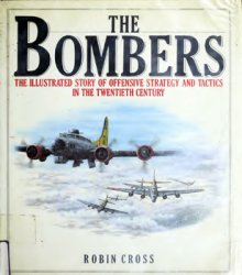 The Bombers: The Illustrated Story of Offensive Strategy and Tactics in the Twentieth Century